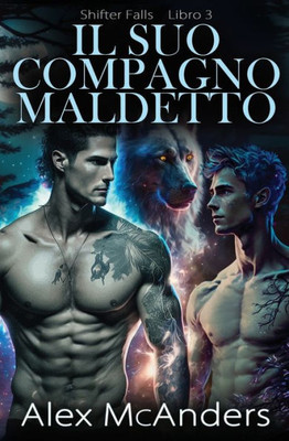 Il Suo Compagno Maledetto: Romanzo Fantasy (Metalupi) M/M (Shifter Falls) (Italian Edition)