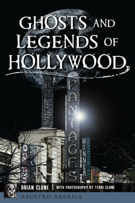 Ghosts And Legends Of Hollywood (Haunted America)