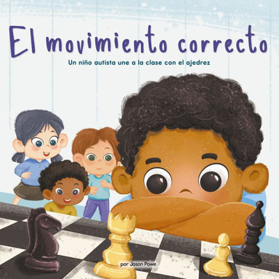 El Movimiento Correcto (The Right Move) (Library Edition): Un Niño Autista Une A La Clase Con El Ajedrez (Celebrating Mr. Garcia's Class, 3) (Spanish Edition)