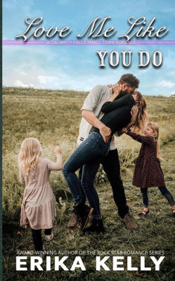Love Me Like You Do (A Calamity Falls Small Town Romance Novel)