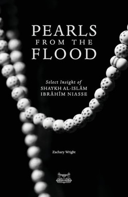 Pearls From The Flood: Select Insight Of Shaykh Al-Islam Ibrahim Niasse