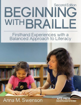 Beginning With Braille: Firsthand Experiences With A Balanced Approach To Literacy