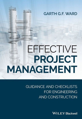 Effective Project Management: Guidance And Checklists For Engineering And Construction