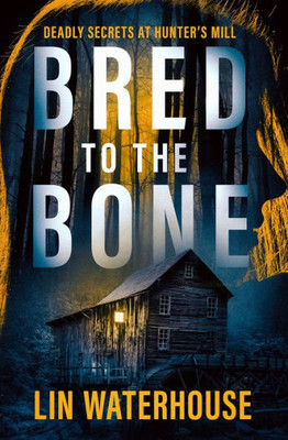 Bred To The Bone: Deadly Secrets At Hunter's Mill