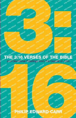 The 3: 16 Verses Of The Bible: And Devotional Readings From The Gospel Of John