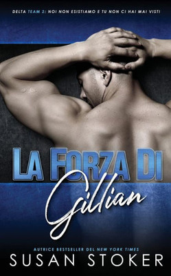 La Forza Di Gillian (Team Delta Due) (Italian Edition)