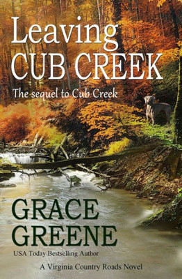 Leaving Cub Creek: A Virginia Country Roads Novel (The Cub Creek Series)