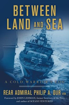 Between Land And Sea: A Cold WarriorS Log