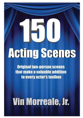 150 Acting Scenes: A Valuable Resource For Every Actor's Toolbox