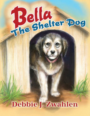 Bella The Shelter Dog