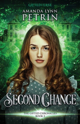 Second Chance: The Gifted Chronicles Book Two (Giftedverse: The Gifted Chronicles)