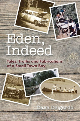 Eden, Indeed: Tales, Truths And Fabrications