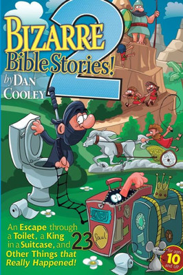 Bizarre Bible Stories 2: An Escape Through A Toilet, A King In A Suitcase, And 23 Other Things That Really Happened!