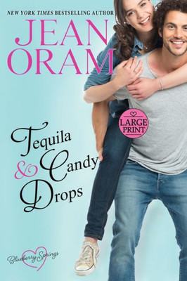 Tequila And Candy Drops (Large Print Edition): A Blueberry Springs Sweet Romance