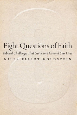 Eight Questions Of Faith: Biblical Challenges That Guide And Ground Our Lives