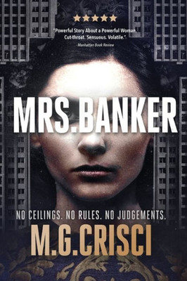 Mrs. Banker: No Ceilings. No Rules. No Judgements. (Powerful Women)
