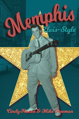 Memphis Elvis-Style: The Definitive Guidebook To The King's City.