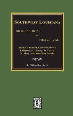 Southwest Louisiana Biographical And Historical.