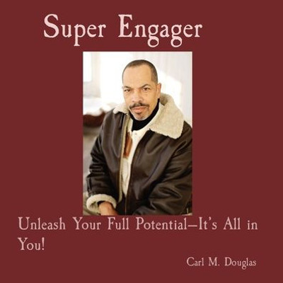 Super Engager: Unleash Your Full Potential-It's All In You!