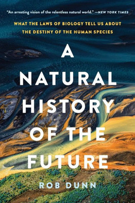 A Natural History Of The Future