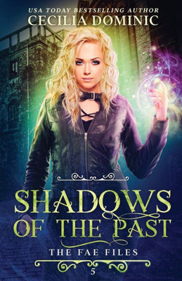 Shadows Of The Past: An Urban Fantasy Thriller (The Fae Files)