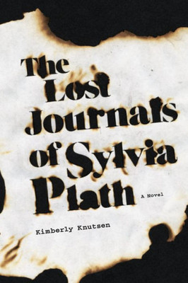 The Lost Journals Of Sylvia Plath: A Novel (Switchgrass Books)
