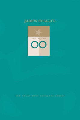 James Hoggard: New And Selected Poems (Tcu Texas Poets Laureate Series)