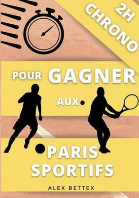 2H Chrono Pour Gagner Aux Paris Sportifs (French Edition)