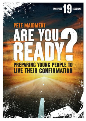 Are You Ready?: Preparing Young People To Live Their Confirmation