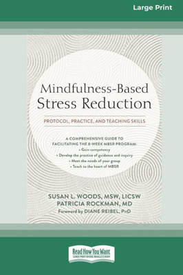 Mindfulness-Based Stress Reduction: Protocol, Practice, And Teaching Skills [Large Print 16 Pt Edition]