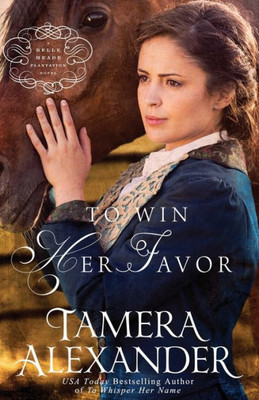 To Win Her Favor (A Belle Meade Plantation Novel)