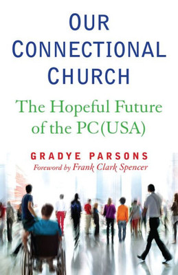 Our Connectional Church: The Hopeful Future Of The Pc(Usa)