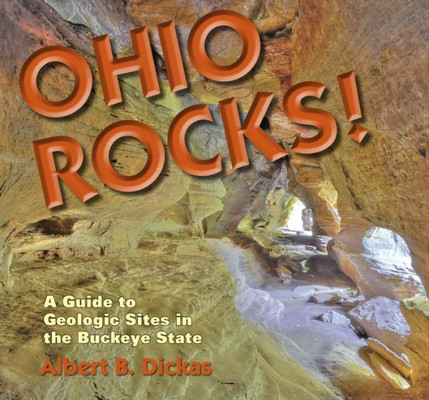Ohio Rocks: A Guide To Geologic Sites In The Buckeye State