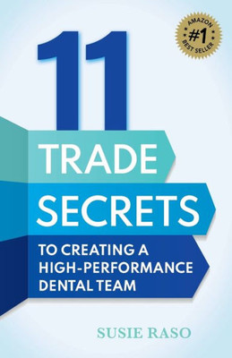 11 Trade Secrets To Creating A High-Performance Dental Team