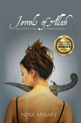 Jewels Of Allah: The Untold Story Of Women In Iran
