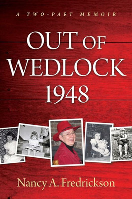Out Of Wedlock, 1948: A Two-Part Memoir