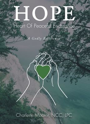 Hope: Heart Of Peaceful Endurance: A Godly Resilience