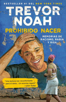 Prohibido Nacer: Memorias De Racismo, Rabia Y Risa. / Born A Crime: Stories From A South African Childhood: Memorias De Racismo, Rabia Y Risa. (Spanish Edition)