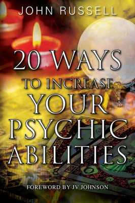 20 Ways To Increase Your Psychic Abilities