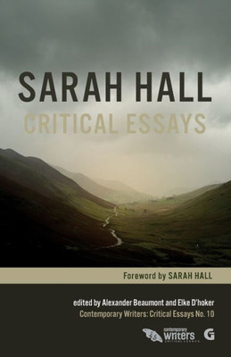 Sarah Hall: Critical Essays (Contemporary Writers: Critical Essays)