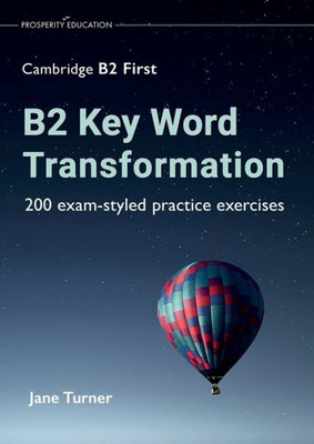 B2 Key Word Transformation: 200 Exam-Styled Practice Exercises