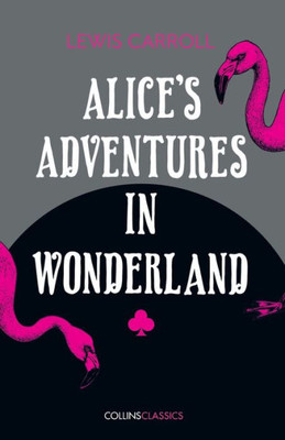 Alice's Adventures In Wonderland (Collins Classics)