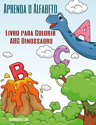 Aprenda o Alfabeto - Livro para Colorir ABC Dinossauro (Aprenda o Alfabeto - ABC Dinossauro) (Portuguese Edition)