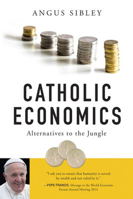 Catholic Economics: Alternatives To The Jungle