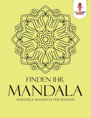 Finden Ihr Mandala: Mandala Malbuch Für Kinder (German Edition)