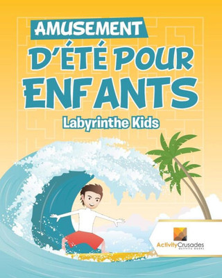 Amusement D'Été Pour Enfants : Labyrinthe Kids (French Edition)