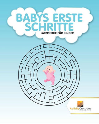 Babys Erste Schritte : Labyrinthe Für Kinder (German Edition)