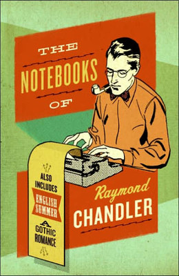 The Notebooks Of Raymond Chandler