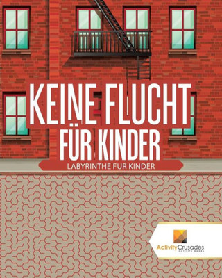 Keine Flucht Für Kinder : Labyrinthe Für Kinder (German Edition)