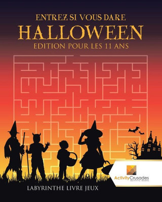 Entrez Si Vous Dare Halloween Edition Pour Les 11 Ans : Labyrinthe Livre Jeux (French Edition)